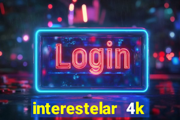 interestelar 4k dublado torrent