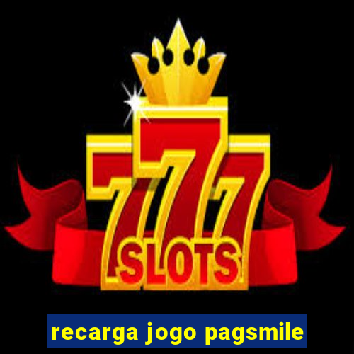 recarga jogo pagsmile
