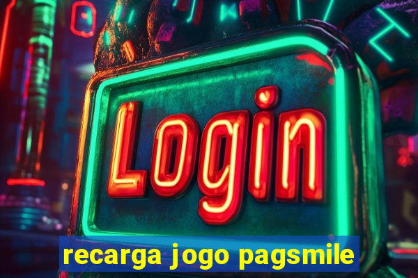 recarga jogo pagsmile