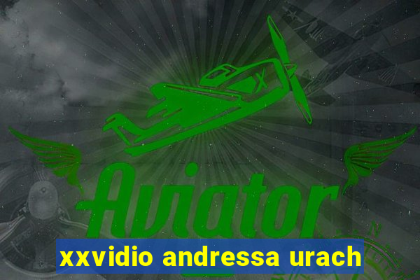 xxvidio andressa urach