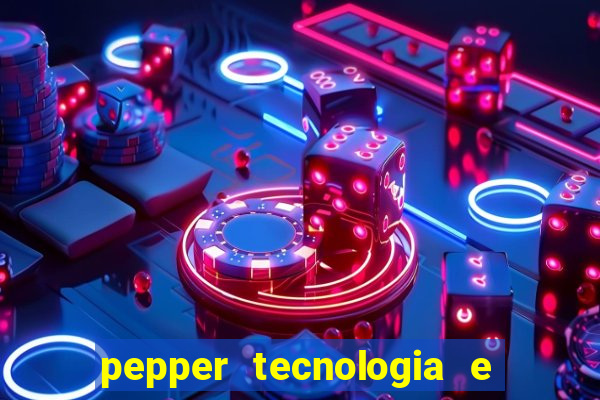 pepper tecnologia e pagamentos ltda é confiável