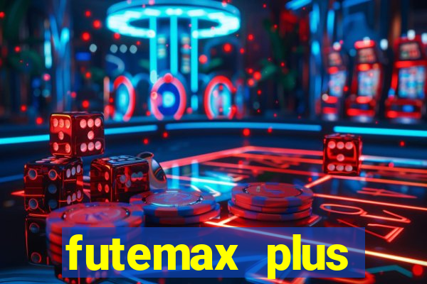 futemax plus futebol ao vivo