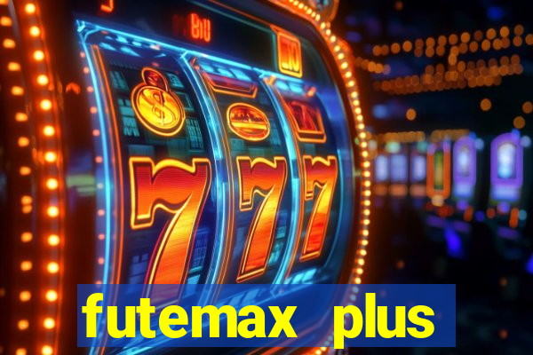 futemax plus futebol ao vivo