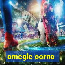 omegle oorno