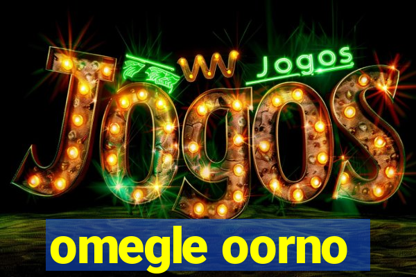 omegle oorno