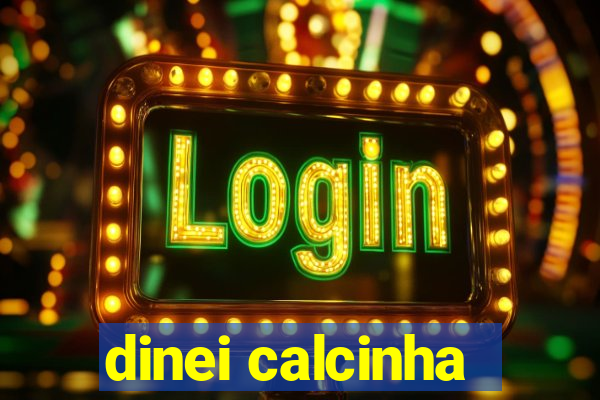 dinei calcinha
