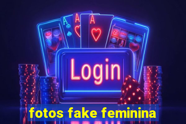 fotos fake feminina