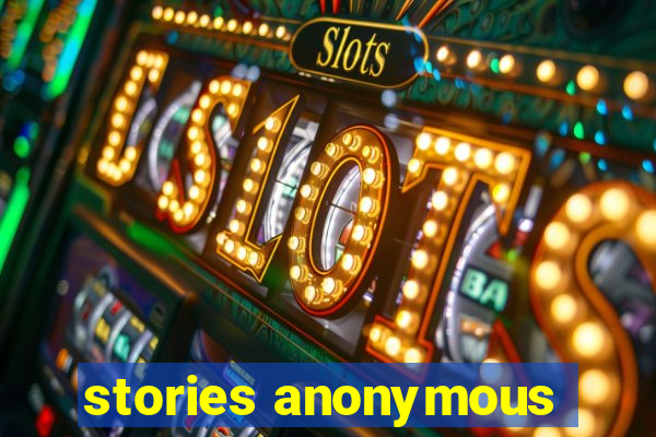 stories anonymous