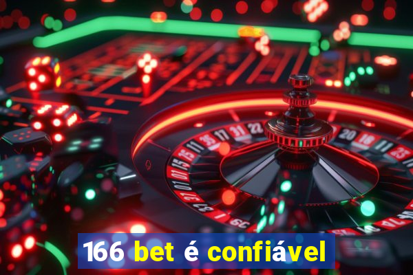 166 bet é confiável