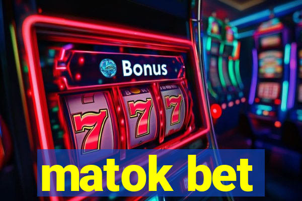 matok bet