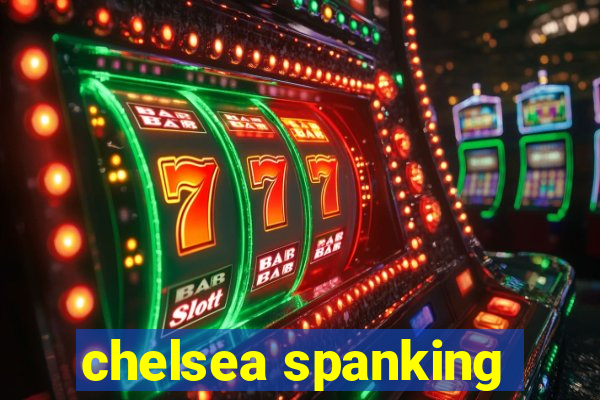 chelsea spanking