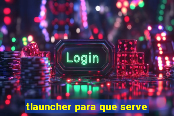 tlauncher para que serve
