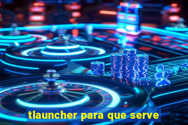 tlauncher para que serve