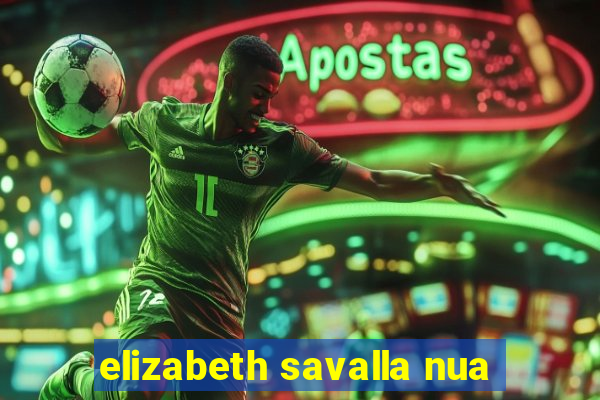 elizabeth savalla nua