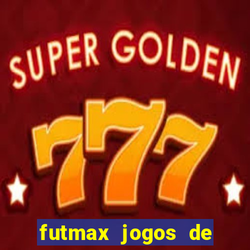 futmax jogos de hoje ao vivo