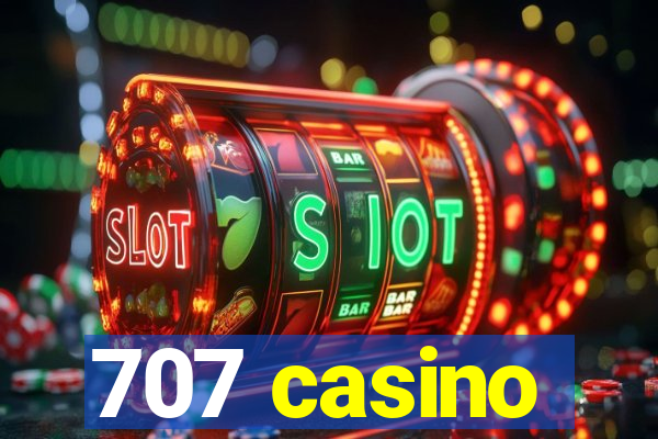 707 casino