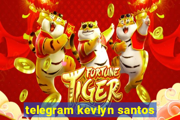 telegram kevlyn santos