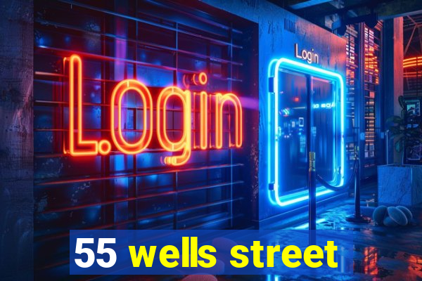 55 wells street