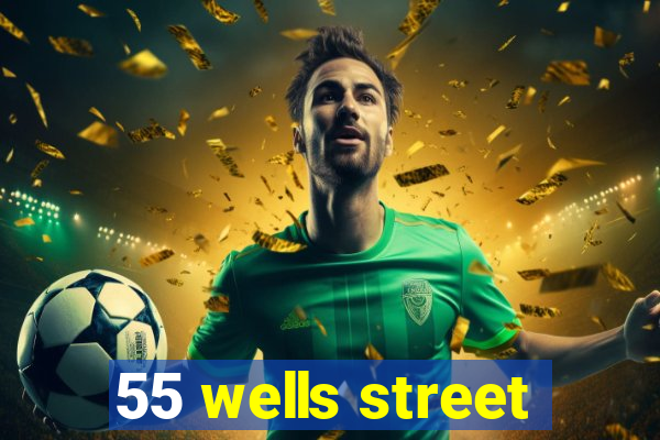 55 wells street