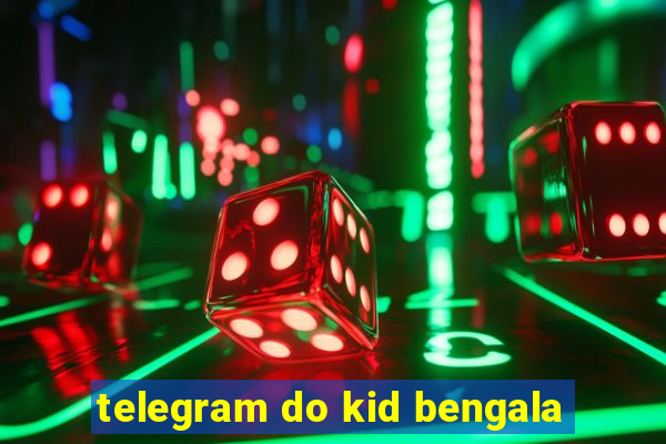 telegram do kid bengala