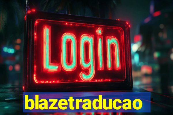 blazetraducao