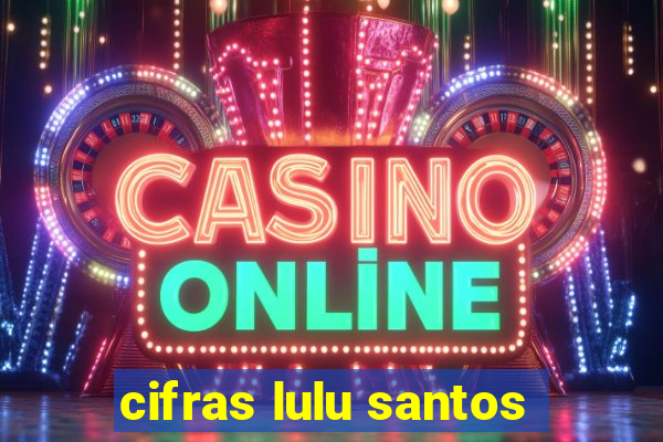 cifras lulu santos