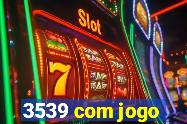 3539 com jogo