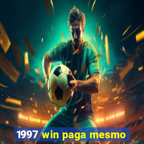 1997 win paga mesmo