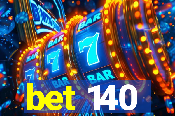 bet 140