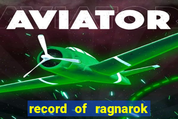 record of ragnarok 3 temporada onde assistir