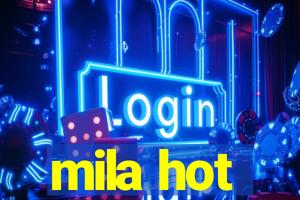 mila hot
