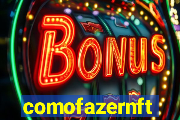 comofazernft