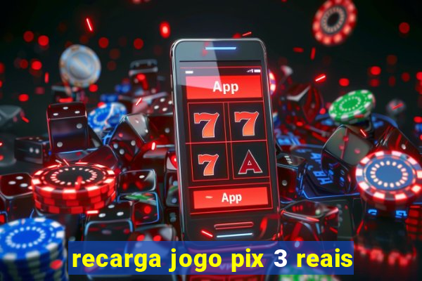 recarga jogo pix 3 reais