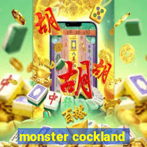 monster cockland