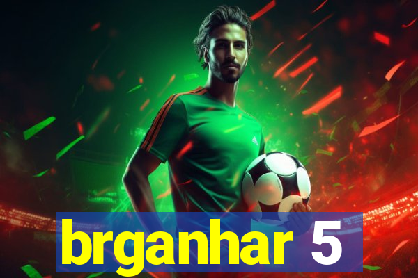 brganhar 5