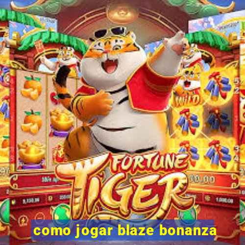 como jogar blaze bonanza
