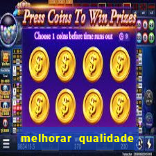 melhorar qualidade da foto