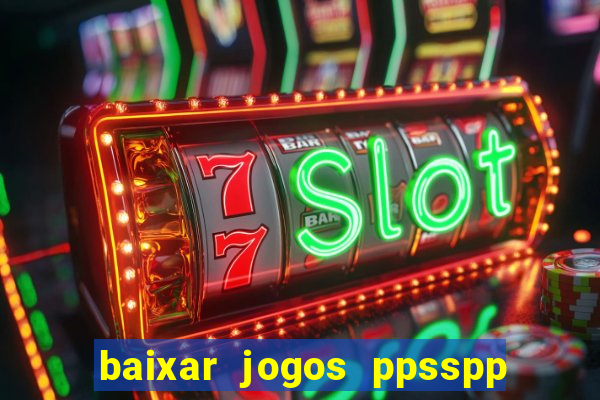 baixar jogos ppsspp para android