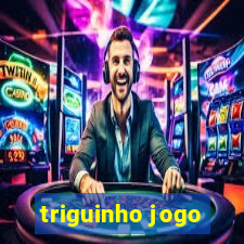triguinho jogo