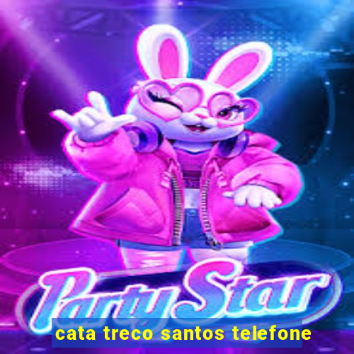 cata treco santos telefone