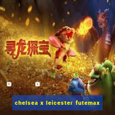 chelsea x leicester futemax