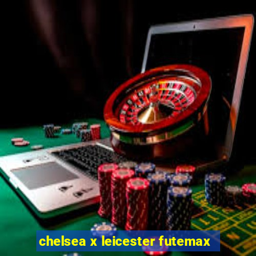 chelsea x leicester futemax