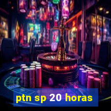 ptn sp 20 horas