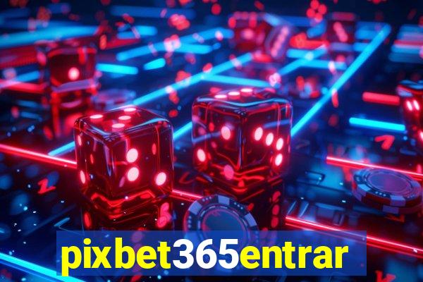 pixbet365entrar