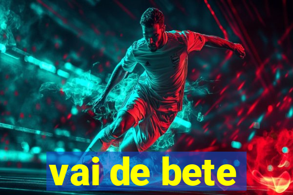 vai de bete