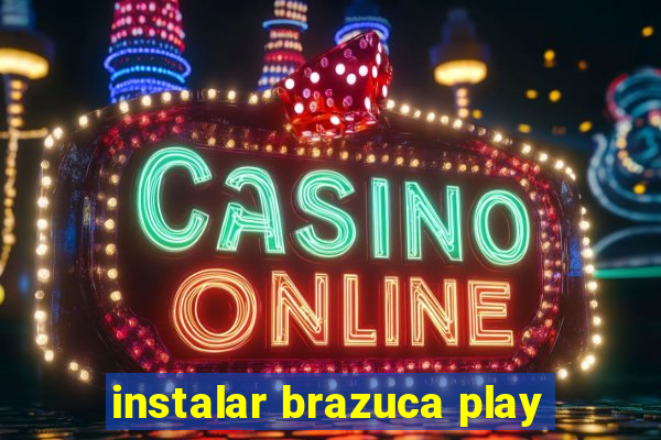 instalar brazuca play