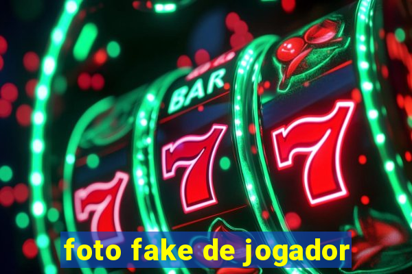 foto fake de jogador