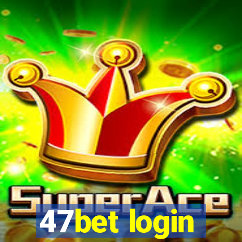 47bet login
