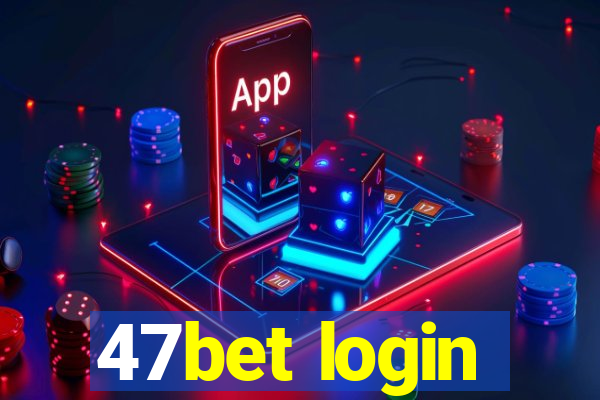 47bet login