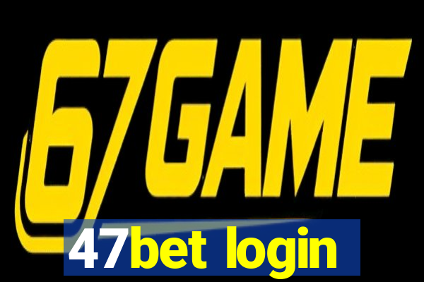 47bet login